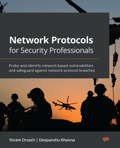 (eBook PDF) Network Protocols for Security Professionals    1st Edition    Probe and identify network-based vulnerabilities and safeguard against network protocol breaches