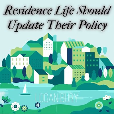 Making students who are looking for something different battle for that opportunity does not reflect a department that claims it strives to support the well-being of its students. I believe Residence Life needs to update its policy, to create better opportunities for students wishing to live off campus.