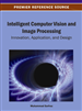 Intelligent Computer Vision and Image Processing: Innovation, Application, and Design