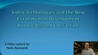 Video Technologies and the New Era of Human Development, Knowledge, and Interaction