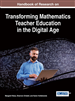 Handbook of Research on Transforming Mathematics Teacher Education in the Digital Age