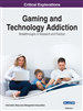 Gaming and Technology Addiction: Breakthroughs in Research and Practice
