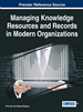 Managing Knowledge Resources and Records in Modern Organizations