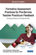 Formative Assessment Practices for Pre-Service Teacher Practicum Feedback: Emerging Research and Opportunities