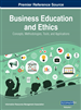 Business Education and Ethics: Concepts, Methodologies, Tools, and Applications