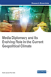 Media Diplomacy and Its Evolving Role in the Current Geopolitical Climate