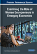 Examining the Role of Women Entrepreneurs in Emerging Economies