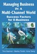 Managing Business in a Multi-Channel World: Success Factors for E-Business