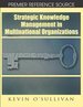 Strategic Knowledge Management in Multinational Organizations