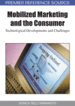 Mobilized Marketing and the Consumer: Technological Developments and Challenges