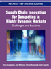 Supply Chain Innovation for Competing in Highly Dynamic Markets: Challenges and Solutions