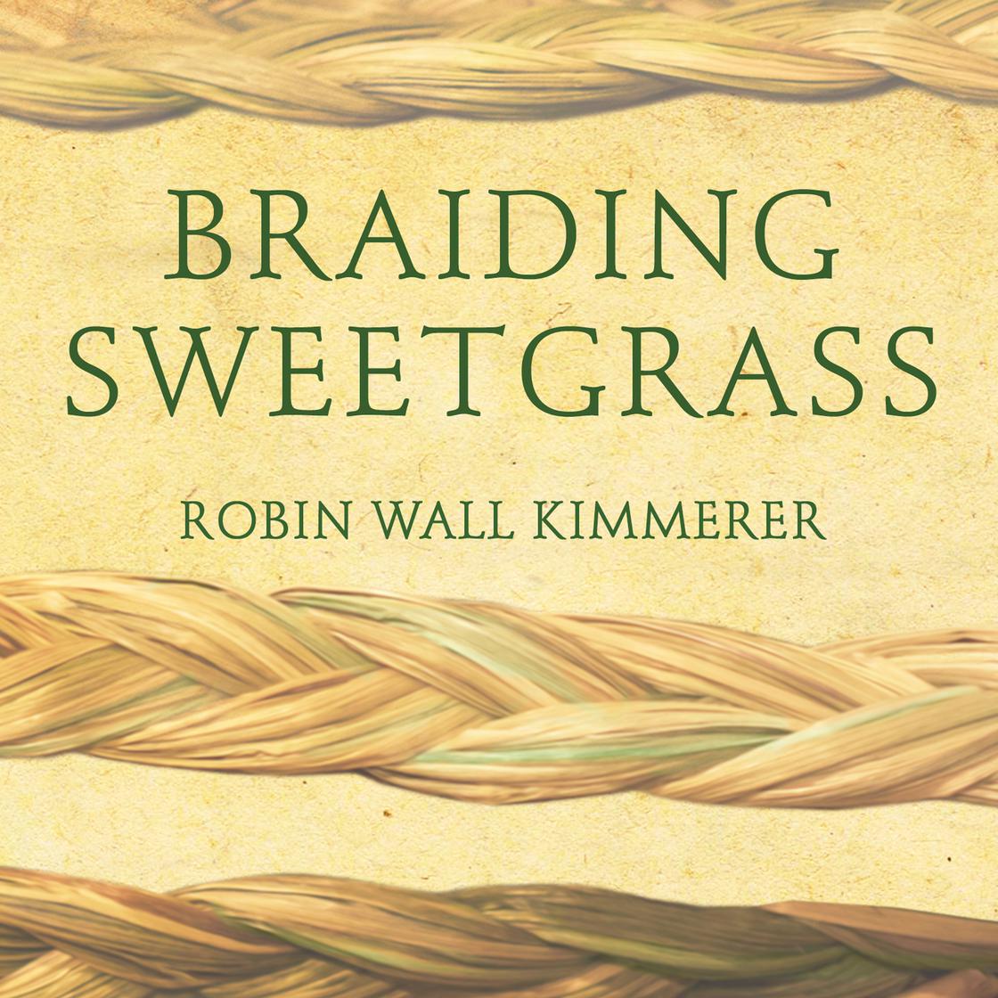 Braiding Sweetgrass by Robin Wall Kimmerer