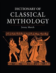 Cover of: Dictionary of Classical Mythology by Jennifer R. March, Jennifer R. March