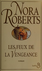 Cover of: Les feux de la vengeance by Nora Roberts, Nora Roberts