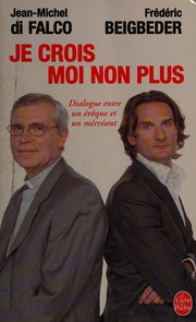 Cover of: Je crois, moi non plus: dialogue entre un évêque et un mécréant arbitré par René Guitton