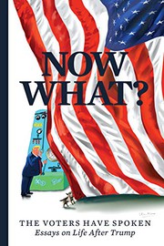 Cover of: Now What?: The Voters Have Spoken―Essays on Life After Trump