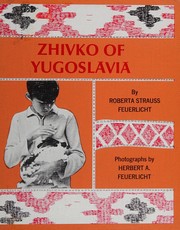 Zhivko of Yugoslavia by Roberta Strauss Feuerlicht