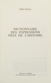 Cover of: Dictionnaire des expressions nées de l'histoire