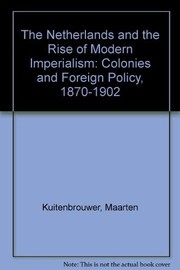 The Netherlands and the rise of modern imperialism by M. Kuitenbrouwer