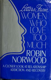 Cover of: Letters from Women Who Love Too Much: A Closer Look at Relationship Addiction and Recovery