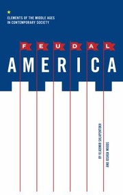 Cover of: Feudal America: Elements of the Middle Ages in Contemporary Society