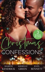 Cover of: Christmas Confessions: His Contract Christmas Bride  / Her Christmas Wish / Holiday Baby Scandal