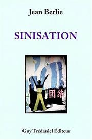 Cover of: Sinisation: à la limite de trois provinces de Chine, une minorité de plus en plus chinoise : les locuteurs kam, officiellement appelés Dong