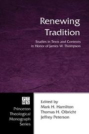 Cover of: Renewing Tradition: Studies in Texts and Contexts in Honor of James W. Thompson (Princeton Theological Monograph)