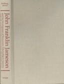 John Franklin Jameson and the development of humanistic scholarship in America by J. Franklin Jameson