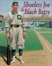 Shoeless Joe & Black Betsy by Phil Bildner