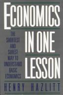 Cover of: Economics in One Lesson: The Shortest and Surest Way to Understand Basic Economics