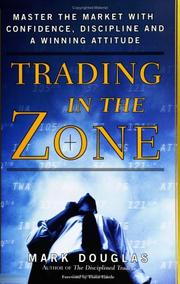 Trading in the zone by Mark Douglas