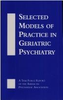 Cover of: Selected Models of Practice in Geriatric Psychiatry: A Task Force Report of the American Psychiatric Association