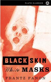 Peau Noire, Masques Blancs by Frantz Fanon, Richard Philcox, Anthony Appiah