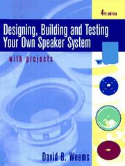 Designing, building & testing your own speaker system-- with projects by David B. Weems