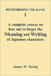 Remembering the Kanji I by James W. Heisig, Tanya Sienko