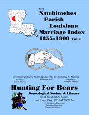 Cover of: Early Natchitoches Parish Louisiana Marriage Records Vol 1 1855-1900: Computer Indexed Louisiana Marriage Records by Nicholas Russell Murray