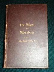 Cover of: The Millers of Millersburg And their Descendants by John Bailey Calvert Nicklin, John Bailey Calvert Nicklin