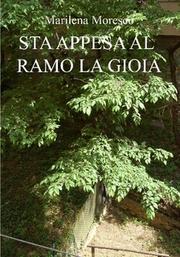 Sta appesa al ramo la gioia by Marilena Moresco