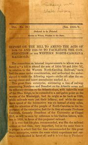 Cover of: Report on the bill to amend the acts of 1854-'55 and 1856-'57 to facilitate the construction of the Western North-Carolina Railroad by North Carolina. General Assembly. Committee on Internal Improvements, North Carolina. General Assembly. Committee on Internal Improvements