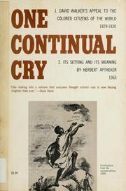 Cover of: One continual cry: David Walker's Appeal to the colored citizens of the world, 1829-1830, its setting & its meaning, together with the full text of the third, and last, edition of the Appeal.