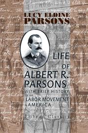 Life of Albert R. Parsons with Brief History of the Labor Movement in America by Lucy Parsons, Albert Richard Parsons