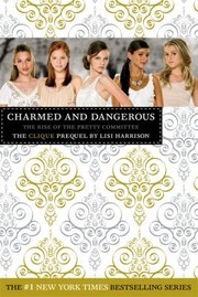 Cover of: Charmed And Dangerous The Rise Of The Pretty Committee The Clique Prequel