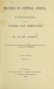 Cover of: Travels in central Africa, and explorations of the western Nile tributaries