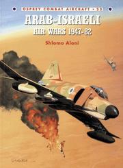 Cover of: Arab-Israeli Air Wars 1947-1982 by Shlomo Aloni, Shlomo Aloni