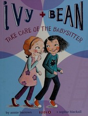 Cover of: Ivy and Bean take care of the babysitter