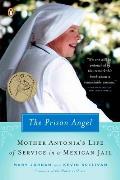 The Prison Angel: Mother Antonia's Journey from Beverly Hills to a Life of Service in a Mexican Jail