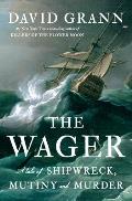 Wager: A Tale of Shipwreck, Mutiny and Murder