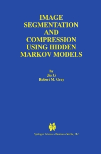 Cover image: Image Segmentation and Compression Using Hidden Markov Models 9780792378990