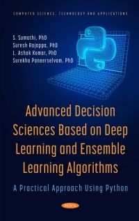 Cover image: Advanced Decision Sciences Based on Deep Learning and Ensemble Learning Algorithms: A Practical Approach Using Python 9781685070618